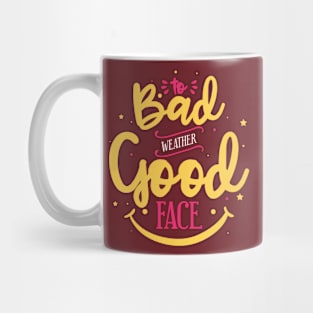 Bad weather good face Mug